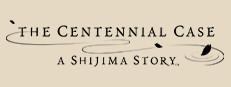 The Centennial Case : A Shijima Story Logo