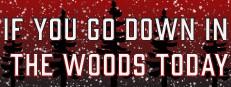 If You Go Down In The Woods Today Logo