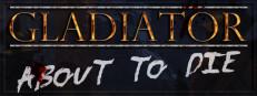 Gladiator: about to die Logo
