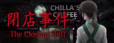 [Chilla's Art] The Closing Shift | 閉店事件 Logo