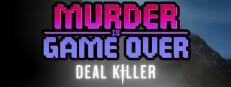 Murder Is Game Over: Deal Killer Logo