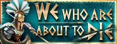 We Who Are About To Die Logo
